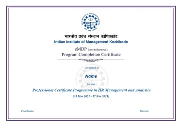 Complete all the modules of the HR Certification Course successfully and receive a Professional Certificate in HR Management and Analytics from IIM Kozhikode. Join a vibrant community of HR professionals and learn from one of India’s top management schools.